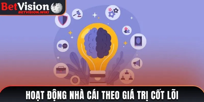 Hoạt động nhà cái theo giá trị cốt lõi