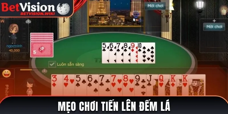 Mẹo chơi Tiến Lên Đếm Lá