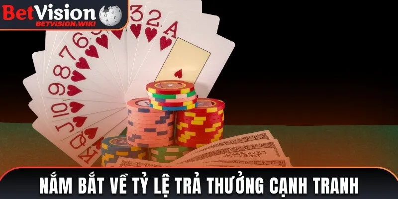 Nắm bắt về tỷ lệ trả thưởng cạnh tranh