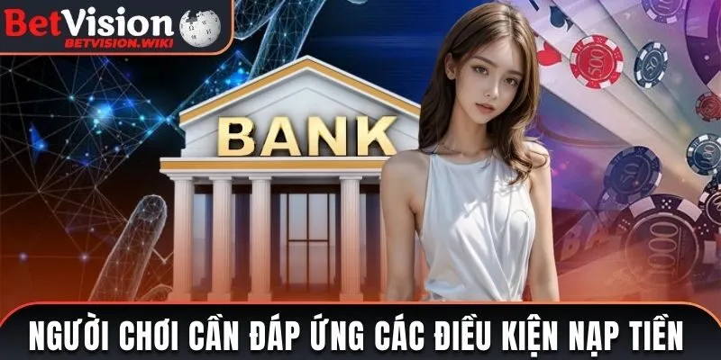 Người chơi cần đáp ứng các điều kiện nạp tiền