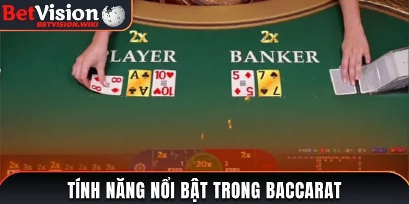 Tính năng nổi bật trong cách chơi Baccarat